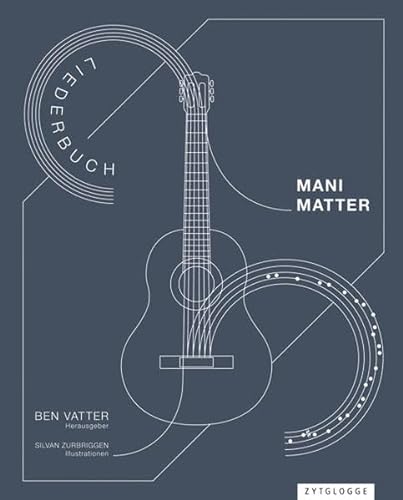 Mani Matter Liederbuch: mit Illustrationen von Silvan Zurbriggen